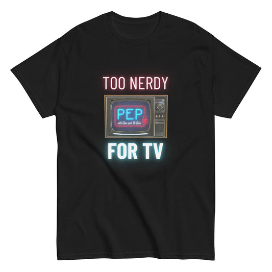 Too Nerdy TV - PEP Shirt